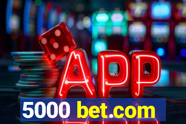 5000 bet.com